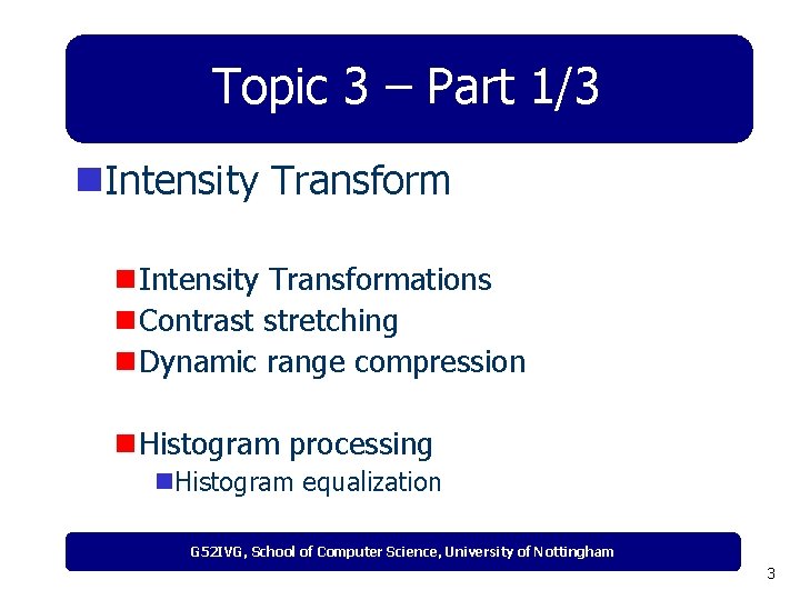 Topic 3 – Part 1/3 n. Intensity Transform n Intensity Transformations n Contrast stretching