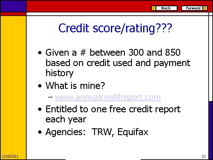 Credit score/rating? ? ? • Given a # between 300 and 850 based on