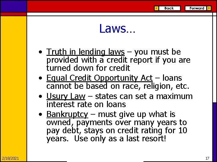 Laws… • Truth in lending laws – you must be provided with a credit