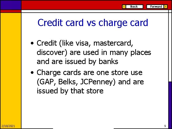 Credit card vs charge card • Credit (like visa, mastercard, discover) are used in