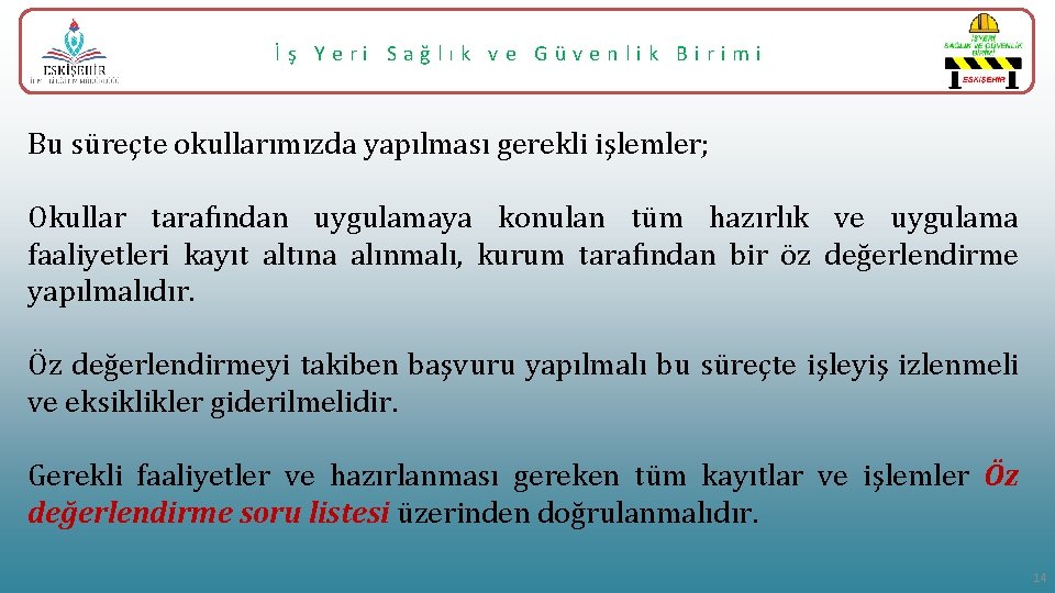 İş Yeri Sağlık ve Güvenlik Birimi Bu süreçte okullarımızda yapılması gerekli işlemler; Okullar tarafından