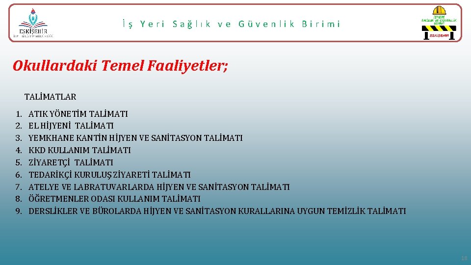 İş Yeri Sağlık ve Güvenlik Birimi Okullardaki Temel Faaliyetler; TALİMATLAR 1. 2. 3. 4.