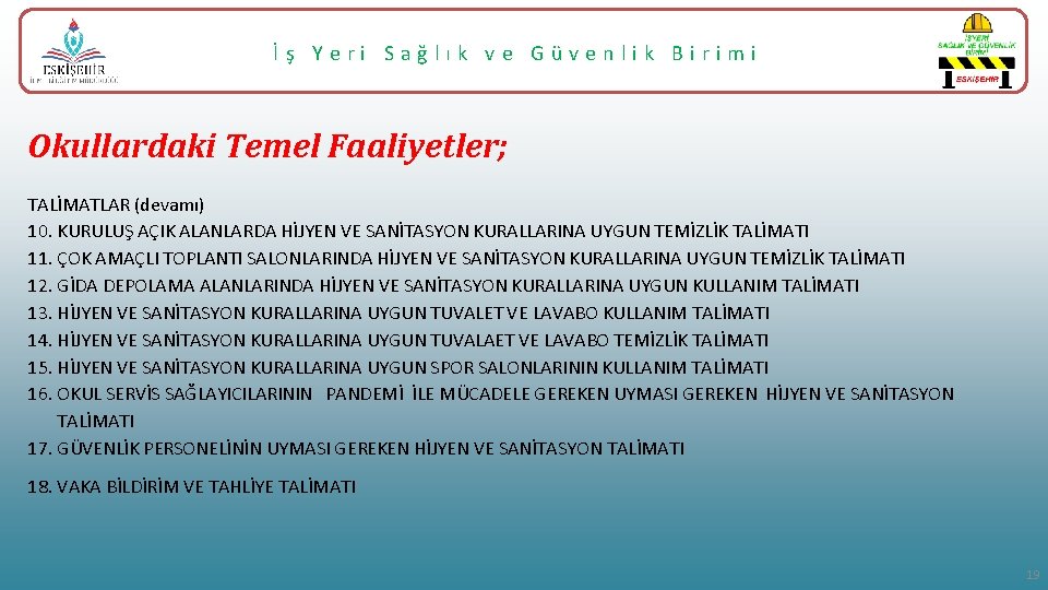 İş Yeri Sağlık ve Güvenlik Birimi Okullardaki Temel Faaliyetler; TALİMATLAR (devamı) 10. KURULUŞ AÇIK