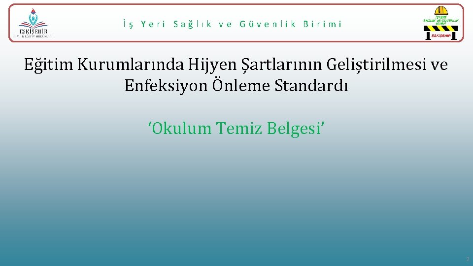 İş Yeri Sağlık ve Güvenlik Birimi Eğitim Kurumlarında Hijyen Şartlarının Geliştirilmesi ve Enfeksiyon Önleme