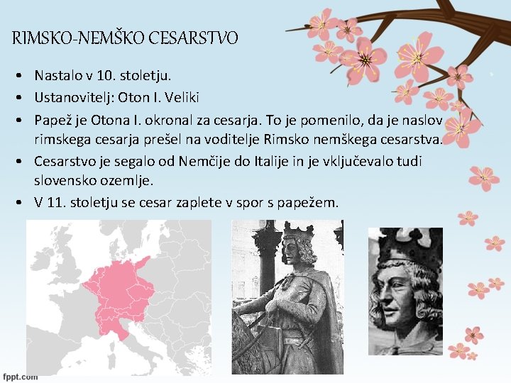 RIMSKO-NEMŠKO CESARSTVO • Nastalo v 10. stoletju. • Ustanovitelj: Oton I. Veliki • Papež