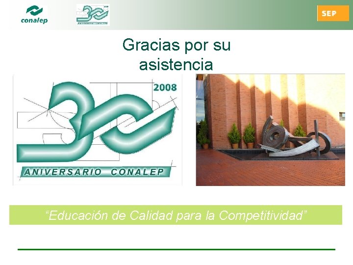Gracias por su asistencia “Educación de Calidad para la Competitividad” 