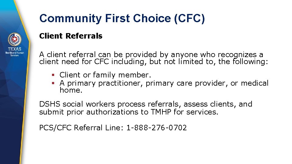 Community First Choice (CFC) Client Referrals A client referral can be provided by anyone