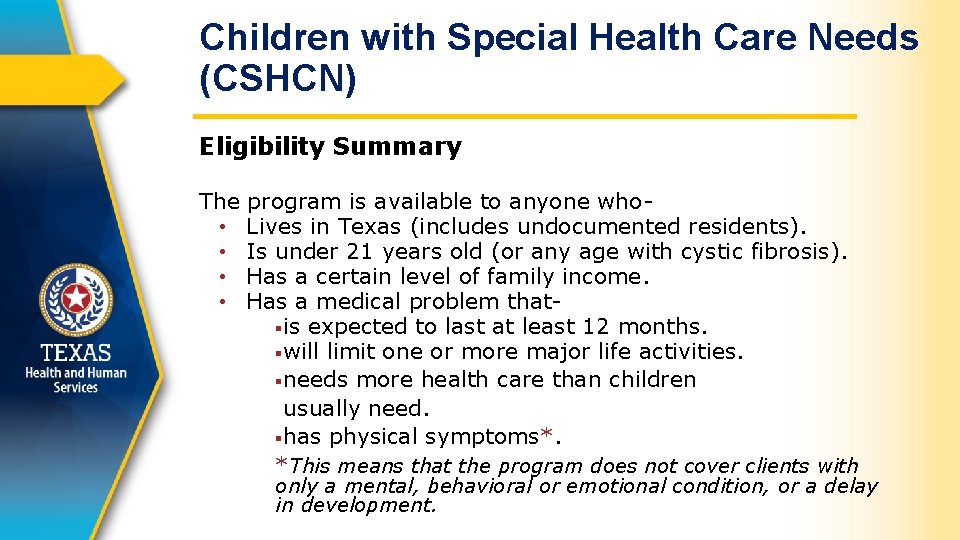 Children with Special Health Care Needs (CSHCN) Eligibility Summary The program is available to