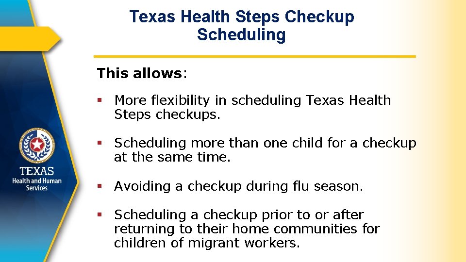 Texas Health Steps Checkup Scheduling This allows: § More flexibility in scheduling Texas Health