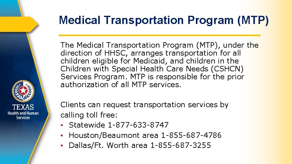 Medical Transportation Program (MTP) The Medical Transportation Program (MTP), under the direction of HHSC,