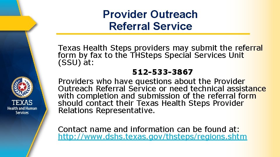 Provider Outreach Referral Service Texas Health Steps providers may submit the referral form by