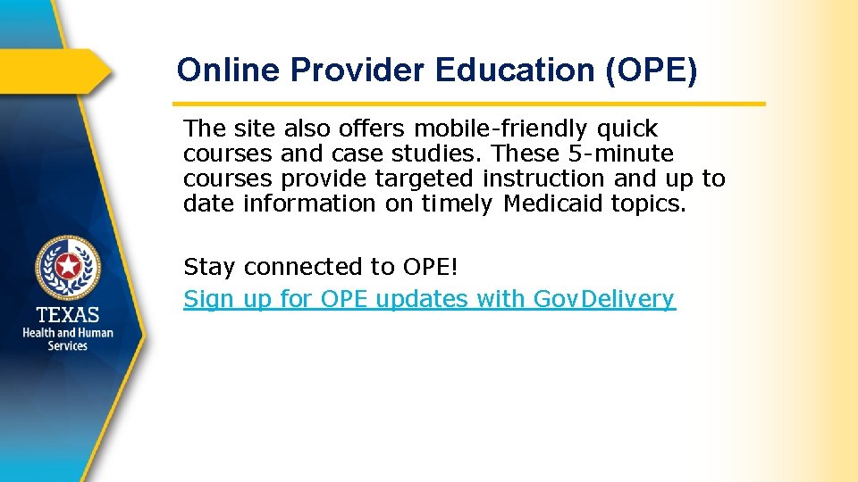 Online Provider Education (OPE) The site also offers mobile-friendly quick courses and case studies.