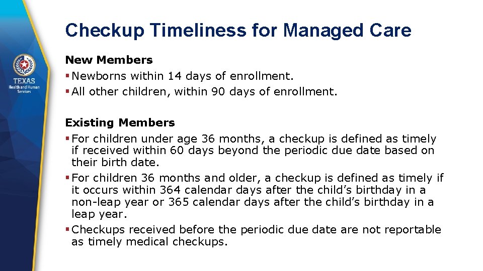 Checkup Timeliness for Managed Care New Members § Newborns within 14 days of enrollment.
