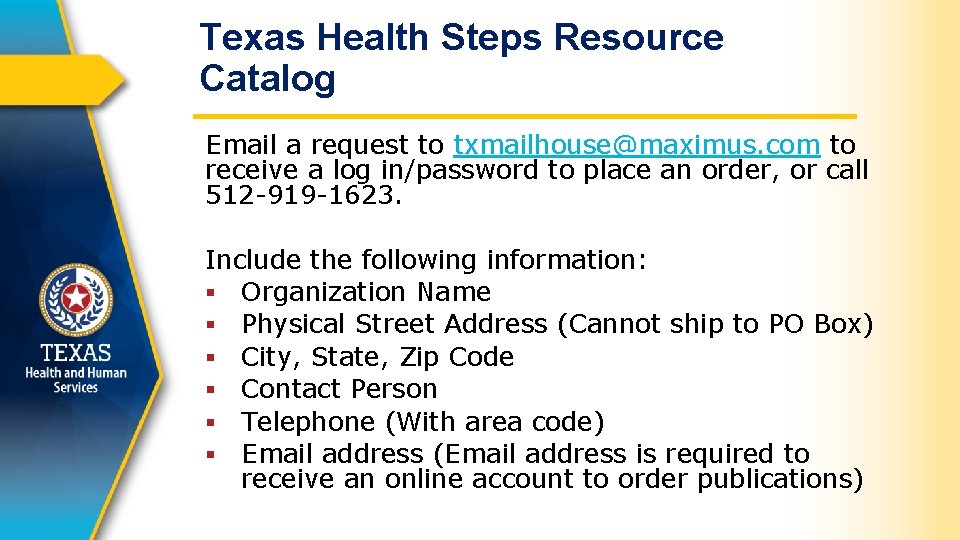 Texas Health Steps Resource Catalog Email a request to txmailhouse@maximus. com to receive a