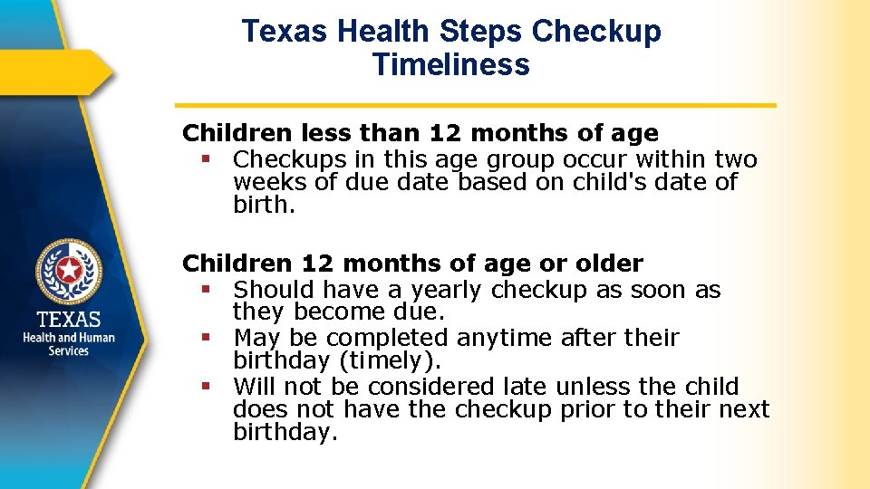Texas Health Steps Checkup Timeliness Children less than 12 months of age § Checkups