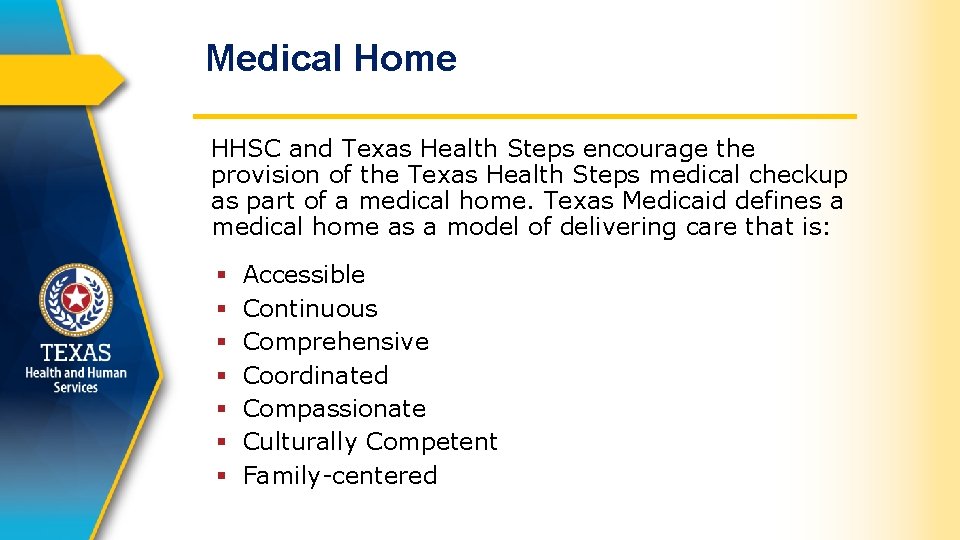 Medical Home HHSC and Texas Health Steps encourage the provision of the Texas Health