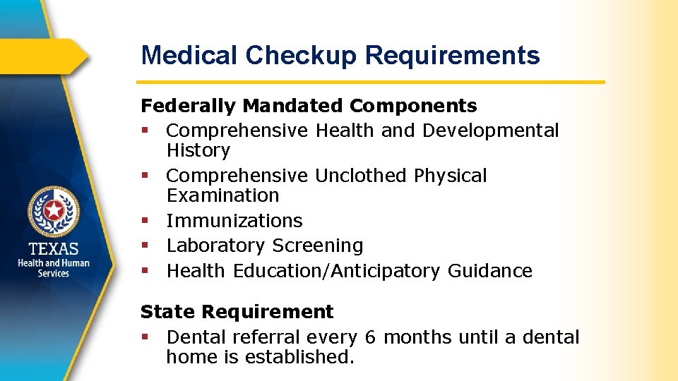 Medical Checkup Requirements Federally Mandated Components § Comprehensive Health and Developmental History § Comprehensive