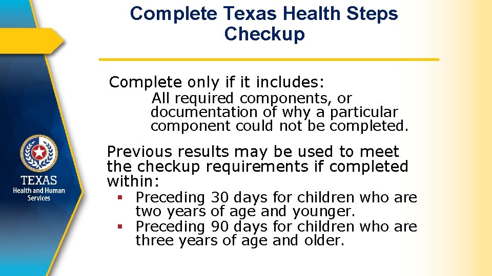 Complete Texas Health Steps Checkup Complete only if it includes: All required components, or