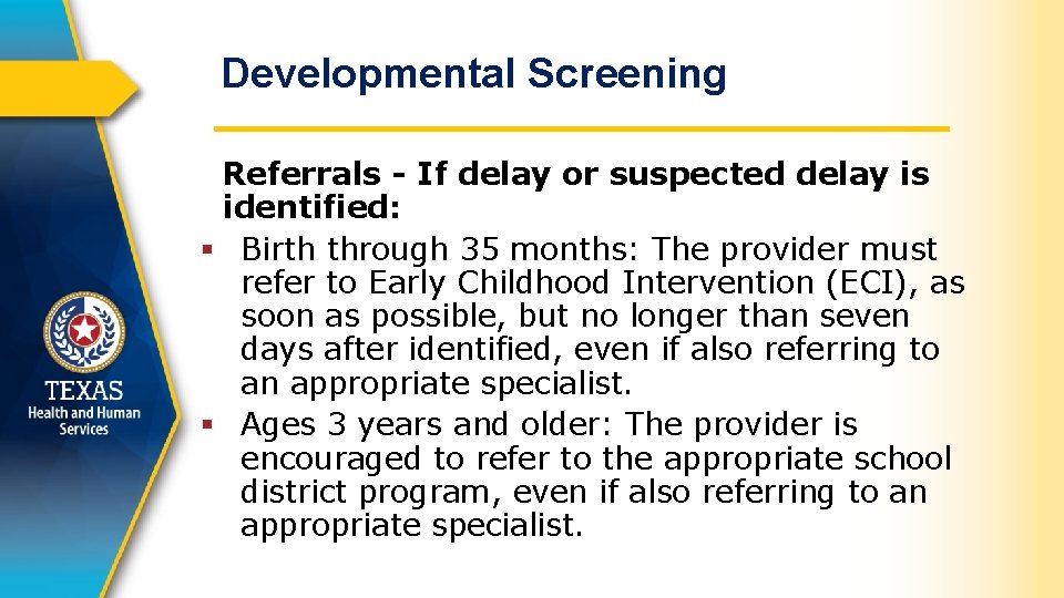 Developmental Screening Referrals - If delay or suspected delay is identified: § Birth through