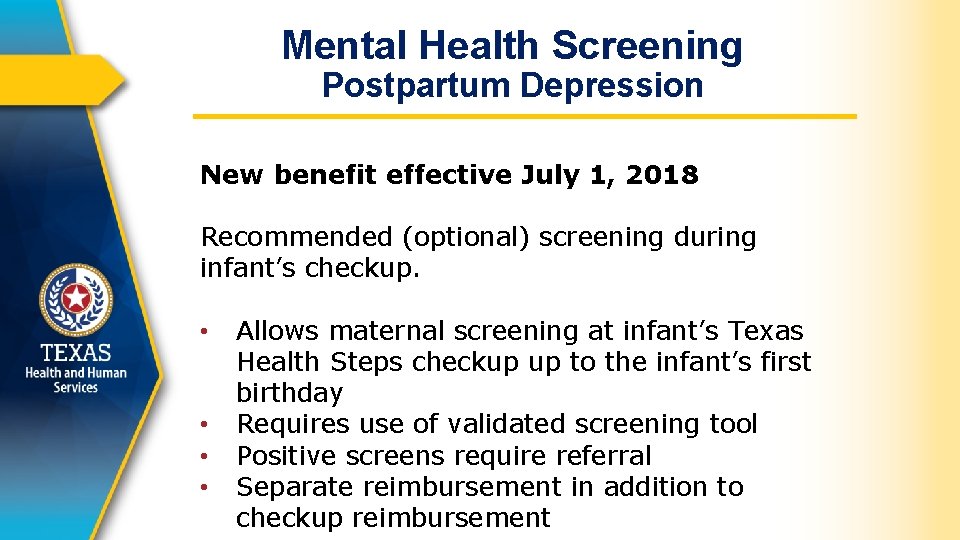 Mental Health Screening Postpartum Depression New benefit effective July 1, 2018 Recommended (optional) screening
