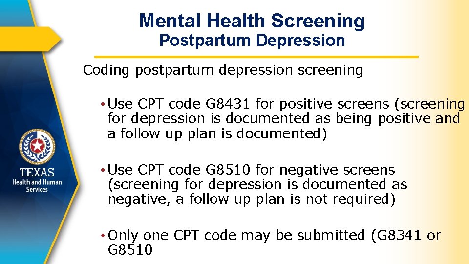 Mental Health Screening Postpartum Depression Coding postpartum depression screening • Use CPT code G