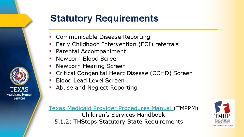 Statutory Requirements § § § § Communicable Disease Reporting Early Childhood Intervention (ECI) referrals