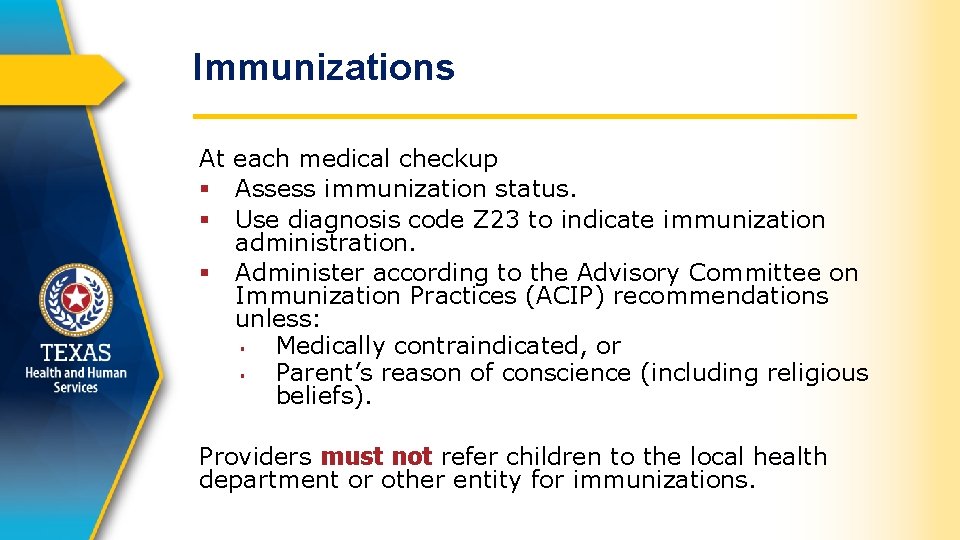 Immunizations At each medical checkup § Assess immunization status. § Use diagnosis code Z