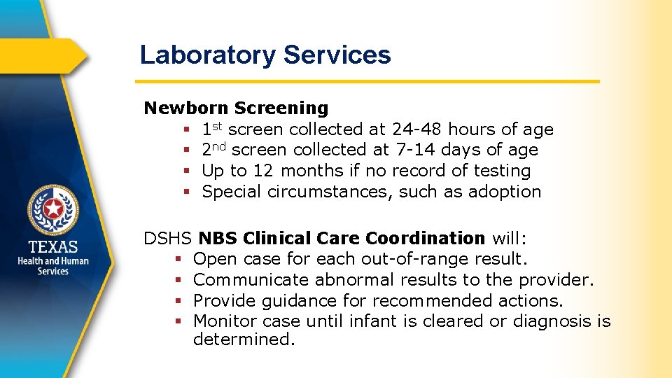 Laboratory Services Newborn Screening § 1 st screen collected at 24 -48 hours of