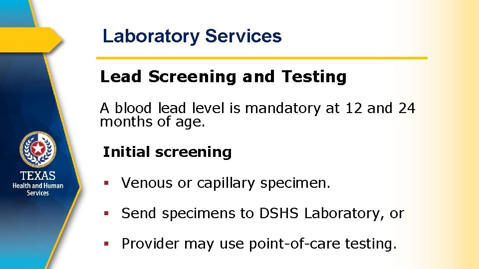 Laboratory Services Lead Screening and Testing A blood lead level is mandatory at 12