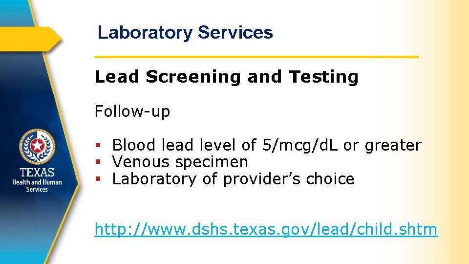 Laboratory Services Lead Screening and Testing Follow-up § Blood lead level of 5/mcg/d. L
