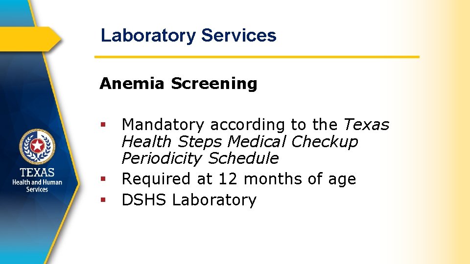 Laboratory Services Anemia Screening § Mandatory according to the Texas Health Steps Medical Checkup