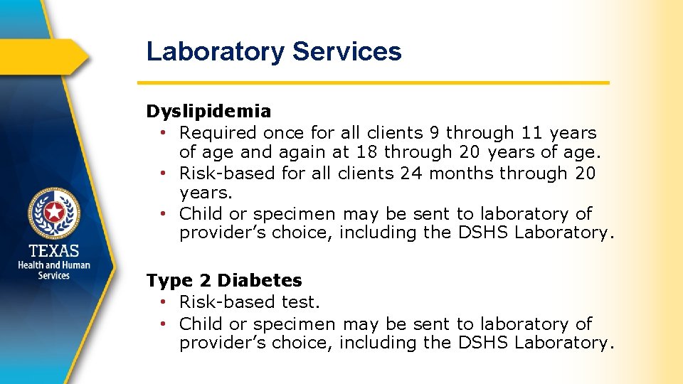 Laboratory Services Dyslipidemia • Required once for all clients 9 through 11 years of