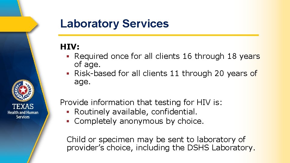 Laboratory Services HIV: § Required once for all clients 16 through 18 years of