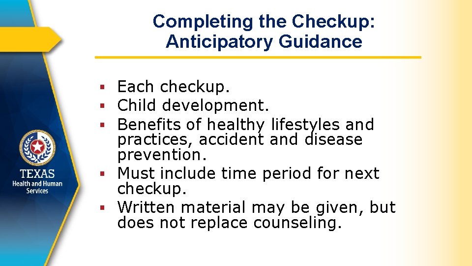 Completing the Checkup: Anticipatory Guidance § Each checkup. § Child development. § Benefits of