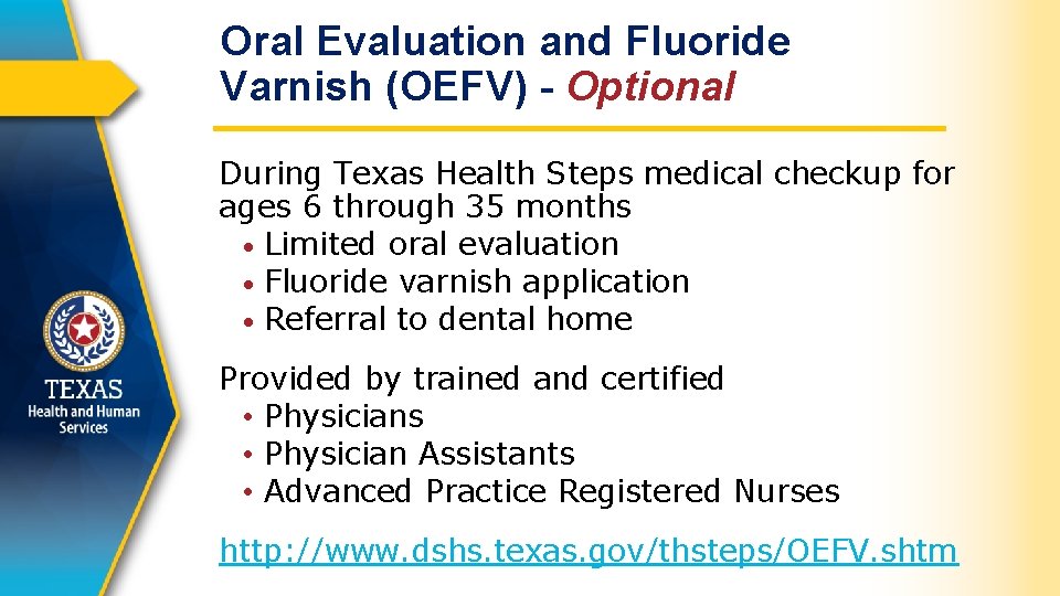 Oral Evaluation and Fluoride Varnish (OEFV) - Optional During Texas Health Steps medical checkup