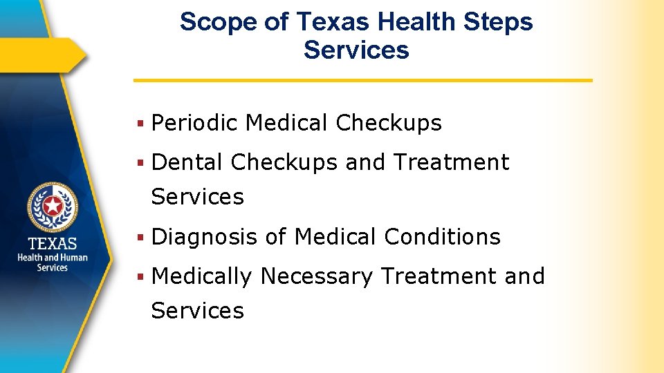 Scope of Texas Health Steps Services § Periodic Medical Checkups § Dental Checkups and