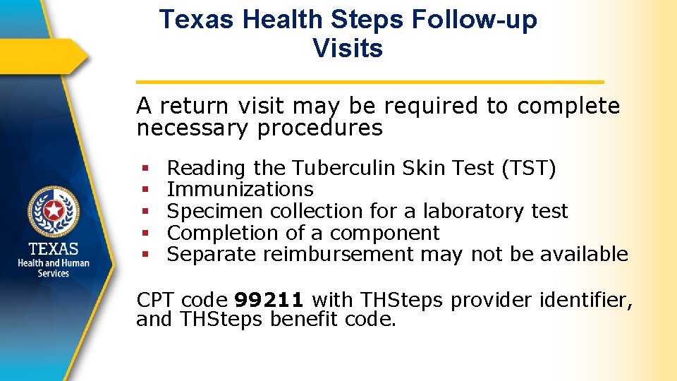 Texas Health Steps Follow-up Visits A return visit may be required to complete necessary