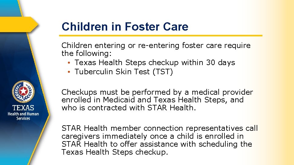 Children in Foster Care Children entering or re-entering foster care require the following: •