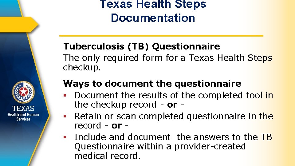 Texas Health Steps Documentation Tuberculosis (TB) Questionnaire The only required form for a Texas