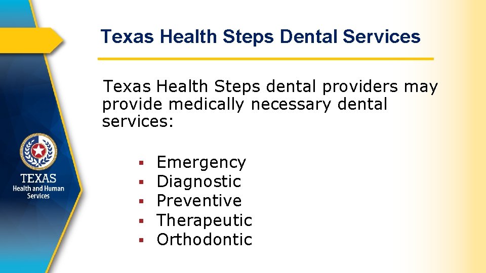 Texas Health Steps Dental Services Texas Health Steps dental providers may provide medically necessary