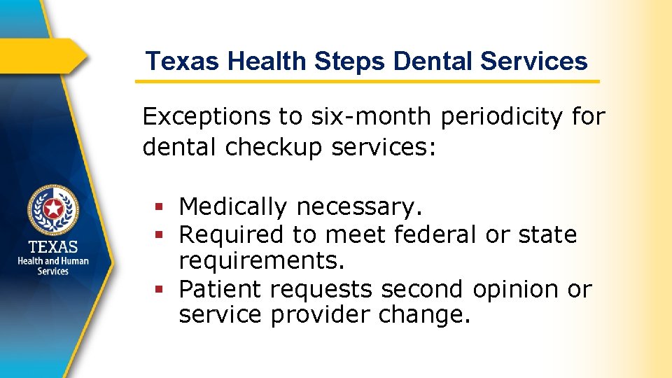 Texas Health Steps Dental Services Exceptions to six-month periodicity for dental checkup services: §