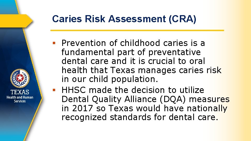 Caries Risk Assessment (CRA) § Prevention of childhood caries is a fundamental part of