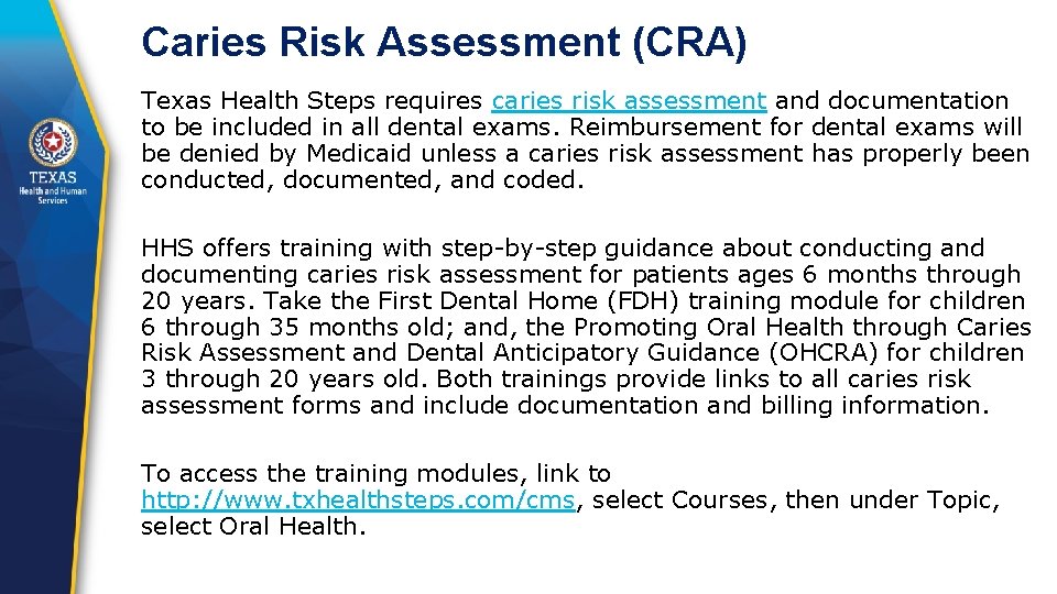 Caries Risk Assessment (CRA) Texas Health Steps requires caries risk assessment and documentation to