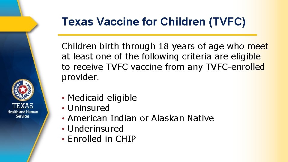 Texas Vaccine for Children (TVFC) Children birth through 18 years of age who meet