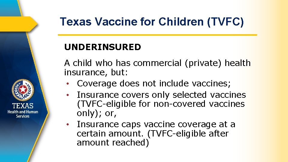 Texas Vaccine for Children (TVFC) UNDERINSURED A child who has commercial (private) health insurance,