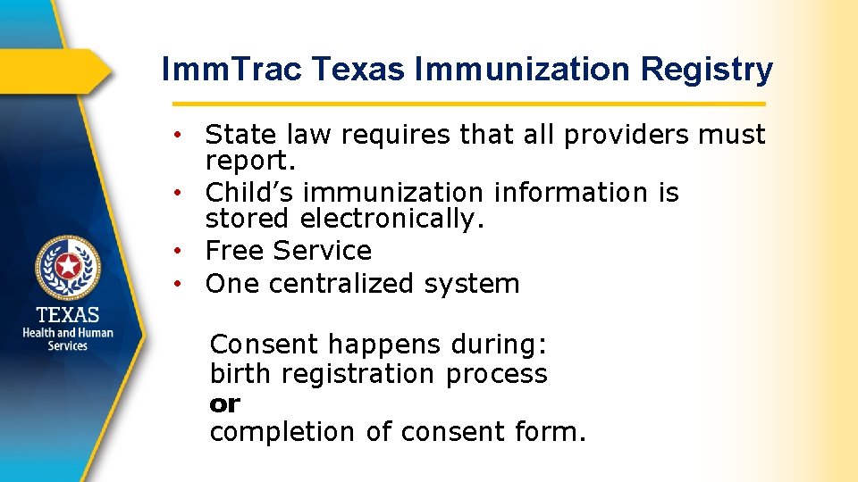Imm. Trac Texas Immunization Registry • State law requires that all providers must report.