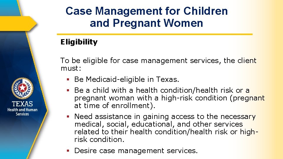 Case Management for Children and Pregnant Women Eligibility To be eligible for case management
