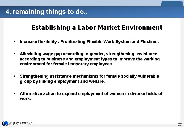4. remaining things to do. . Establishing a Labor Market Environment § Increase flexibility