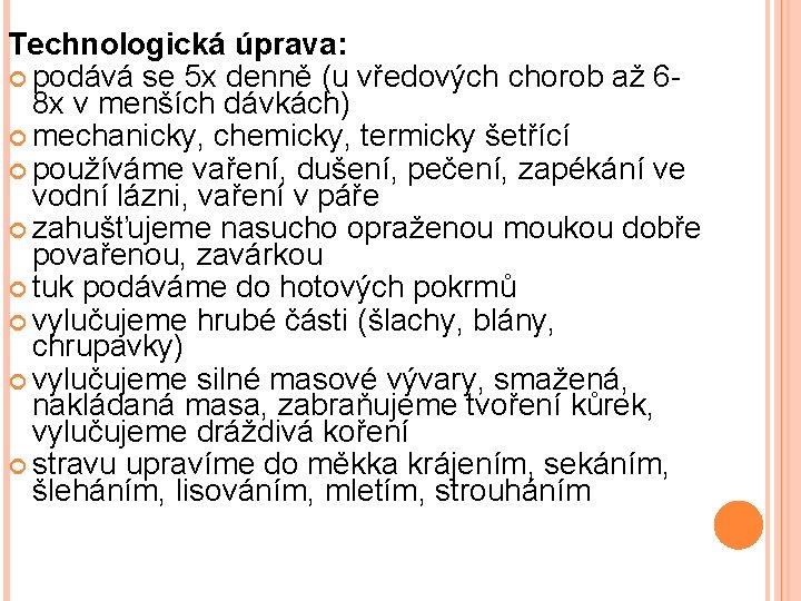 Technologická úprava: podává se 5 x denně (u vředových chorob až 68 x v