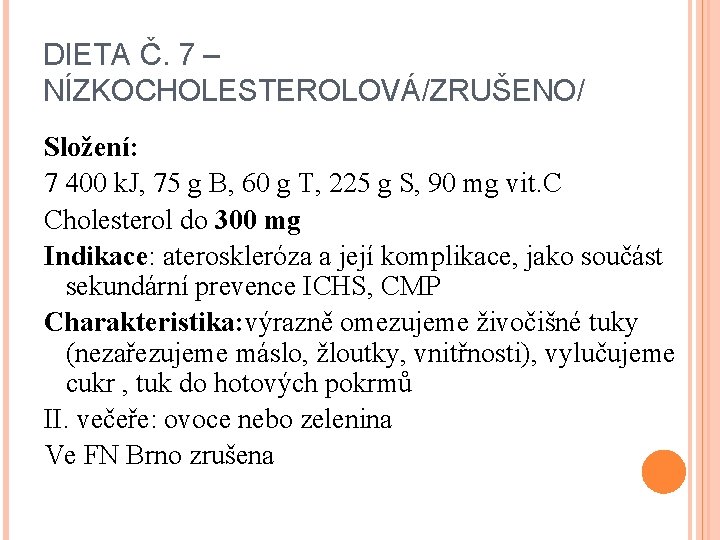 DIETA Č. 7 – NÍZKOCHOLESTEROLOVÁ/ZRUŠENO/ Složení: 7 400 k. J, 75 g B, 60